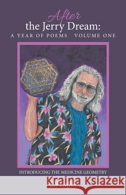 After the Jerry Dream: a Year of Poems: Introducing the Medicine Geometry Laffin, Jill 9781982261603 Balboa Press