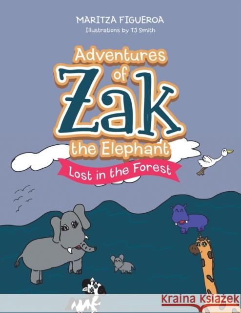 Adventures of Zak the Elephant Figueroa Maritza Figueroa 9781982262198