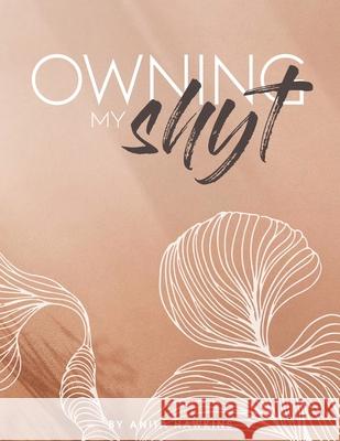 Owning My Shyt Anita Hawkins 9781982262310