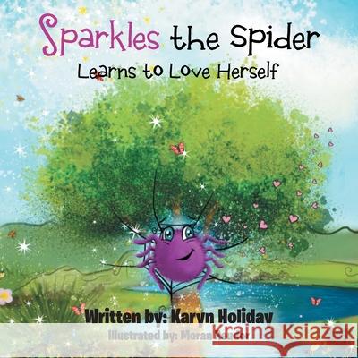 Sparkles the Spider Learns to Love Herself Karyn Holiday Moran Reudor 9781982262792 Balboa Press