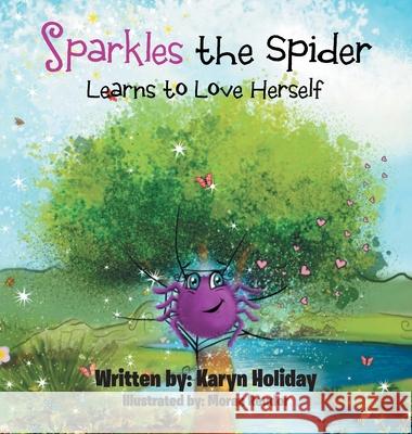 Sparkles the Spider Learns to Love Herself Karyn Holiday Moran Reudor 9781982262815 Balboa Press