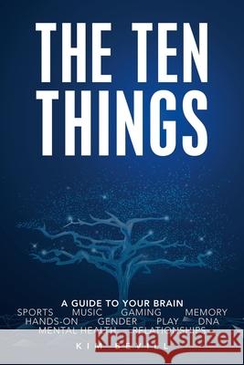 Top Ten Things: The Neuroscience on Sex Differences, Music, Gaming and More Kim Bevill 9781982264789 Balboa Press