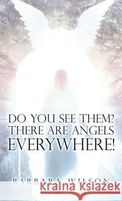 Do You See Them? There Are Angels Everywhere! Barbara Wilson 9781982265823