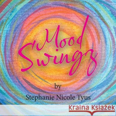 Mood Swingz Stephanie Nicole Tyus 9781982266042