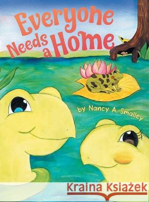 Everyone Needs a Home Nancy A Smalley 9781982266110 Balboa Press