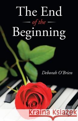 The End of the Beginning Deborah O'Brien 9781982266561