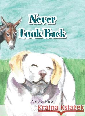 Never Look Back Nancy Byrne, Nader Batayeh 9781982267186 Balboa Press