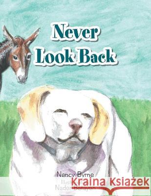 Never Look Back Nancy Byrne, Nader Batayeh 9781982267209 Balboa Press