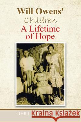 Will Owens' Children: A Lifetime of Hope Gertie M. Talton 9781982268046