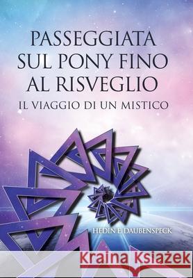 Passeggiata Sul Pony Fino Al Risveglio: Il Viaggio Di Un Mistico Hedin E Daubenspeck 9781982268701