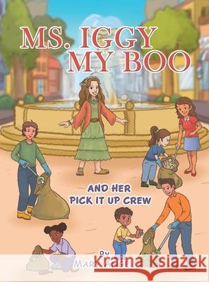 Ms. Iggy My Boo: And Her Pick It up Crew Mary Angel 9781982269227 Balboa Press