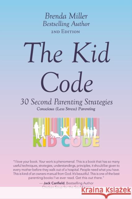 The Kid Code: 30 Second Parenting Strategies Brenda Miller 9781982269500