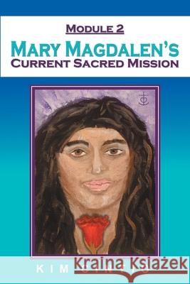 Module 2 Mary Magdalen's Current Sacred Mission Kim Cintio 9781982270636 Balboa Press