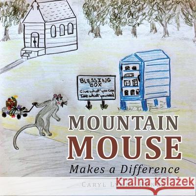 Mountain Mouse Makes a Difference Caryl Lynne Honea 9781982272104