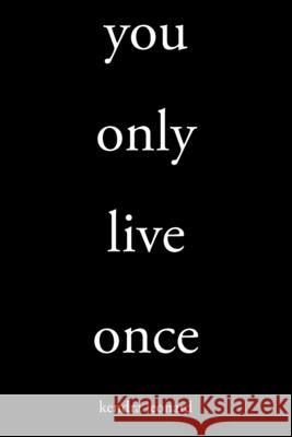 You Only Live Once Kendra Leonard 9781982272463 Balboa Press