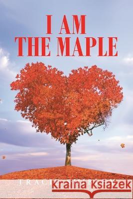 I Am the Maple Tracie Shibley 9781982273118