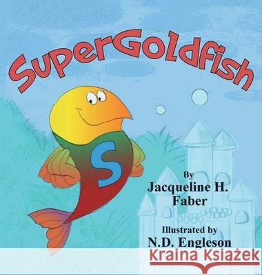 Supergoldfish Jacqueline H Faber, N D Engleson 9781982273569