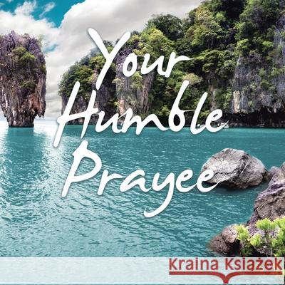 Your Humble Prayee Carl Clark 9781982273910 Balboa Press