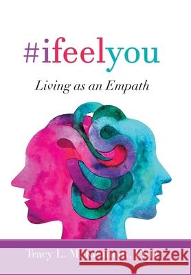 #Ifeelyou: Living as an Empath Tracy L M Kennedy, PhD 9781982274771 Balboa Press