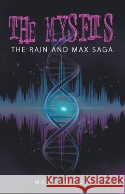 The Mysfits: The Rain and Max Saga Mariah Fox 9781982274870 Balboa Press