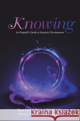 Knowing: An Empath's Guide to Intuitive Development Terry Lynn Pellegrini Bsnh CLC, Patricia Vargas Ma Cht 9781982274900