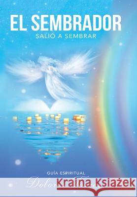 El Sembrador Salió a Sembrar: Guía De Crecimiento Espiritual Torres, Dolores 9781982275372