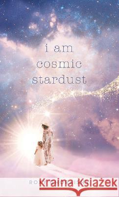 I Am Cosmic Stardust Roxy Ghoraishy 9781982275402