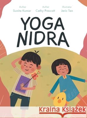 Yoga Nidra: For a Little Me Sunita Kumar Cathy Prescott Jeric Tan 9781982275716