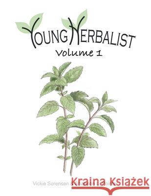 Young Herbalist Volume 1 Vickie Sorensen Shannon L. Pointer 9781982278045 Balboa Press