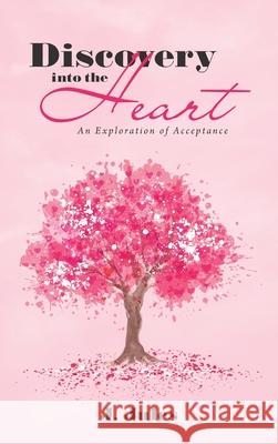 Discovery into the Heart: An Exploration of Acceptance J. Jules 9781982278205