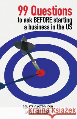 99 Questions to Ask Before Starting a Business in the Us Renata Castr James Chittenden 9781982279172