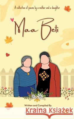 Maa Beti: A Collection of Poems by a Mother and a Daughter Gita Baksi, Mallika Sothinathan 9781982279301