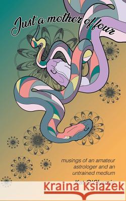 Just a Mother of Four Kat O'Clysmic   9781982280154 Balboa Press UK