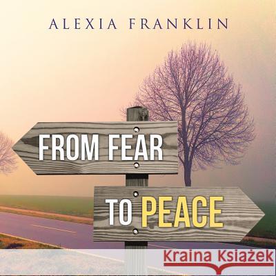 From Fear to Peace Alexia Franklin 9781982280437