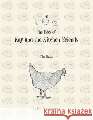 The Tales of Kay and the Kitchen Friends: The Eggs Piki Verschueren 9781982280475