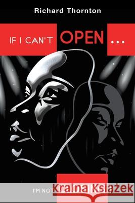 If I Can't Open...I'm Not Closing! Richard Thornton 9781982281120