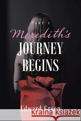 Meredith's Journey Begins Edward Green 9781982281601 Balboa Press UK