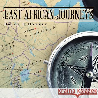 East African Journeys Brian B. Harvey 9781982282288