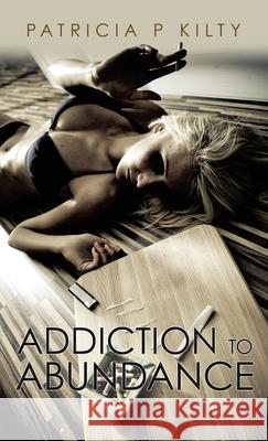 Addiction to Abundance Patricia P 9781982282592