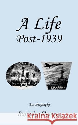 A Life Post-1939 Autobiography Sharma, Rajinder 9781982282660