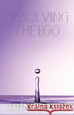 Dissolving the Ego Helen Hamilton 9781982282745