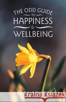 The Odd Guide to Happiness & Wellbeing Kerry Souter 9781982282899