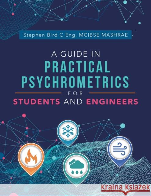 A Guide in Practical Psychrometrics for Students and Engineers Stephen Bir 9781982283018