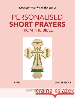 Personalised Short Prayers from the Bible (Pspb): Martins' Psp from the Bible Martins Amadi 9781982283797