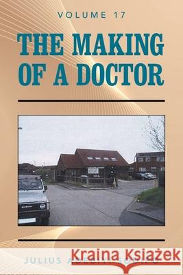 The Making of a Doctor Julius Adebiyi Sodipo 9781982284992 Balboa Press UK