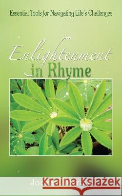 Enlightenment in Rhyme: Essential Tools for Navigating Life\'s Challenges Jocelyn Merula 9781982286804 Balboa Press UK