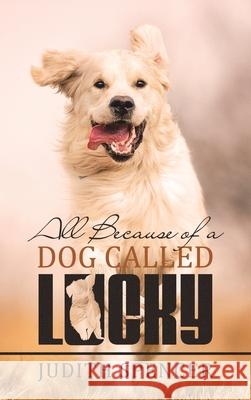 All Because of a Dog Called Lucky Judith Spencer 9781982288440