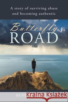 Butterfly Road: A Story of Surviving Abuse and Becoming Authentic Rupert Neville 9781982292317 Balboa Press Au