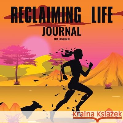 Reclaiming Life Journal Alia Stevenson 9781982292614 Balboa Press Au