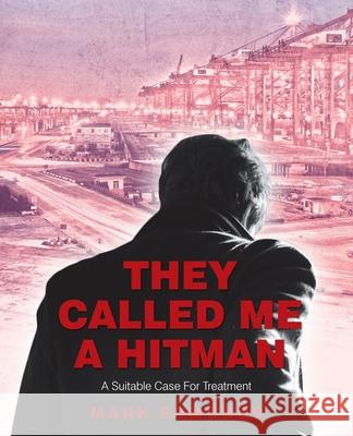 They Called Me a Hitman: A Suitable Case for Treatment Mark Edmonds 9781982292775